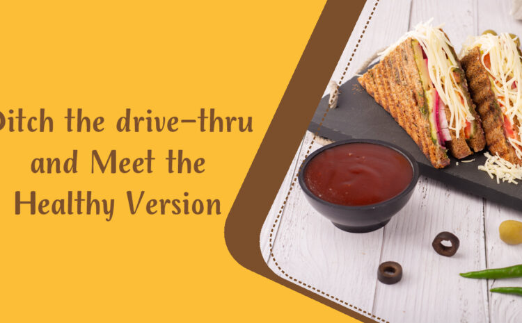  Ditch the drive-thru and meet the healthy version